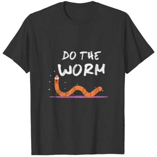 Do The Worm Dance Funny T-shirt