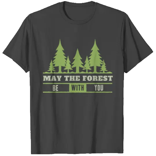 May The Forest Be With You T Shirts