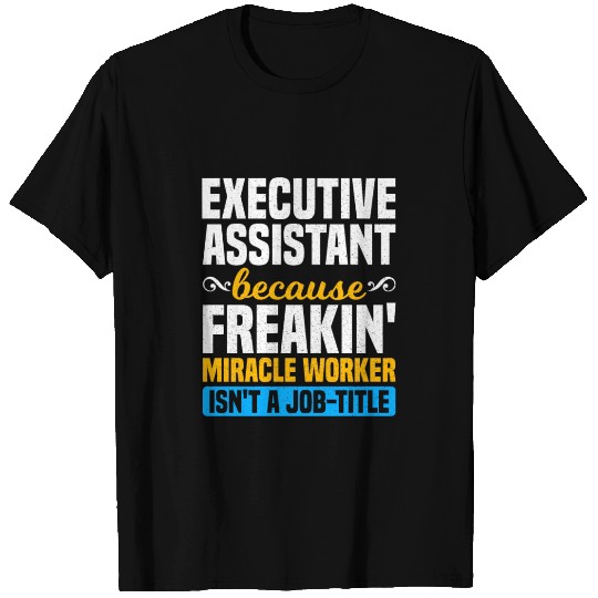 Miracle Worker Executive Assistant Funny Work Gift T Shirts