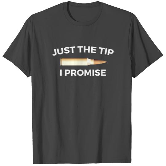 Just The Tip I Promise Funny Gun Owner Gun Lover T Shirts