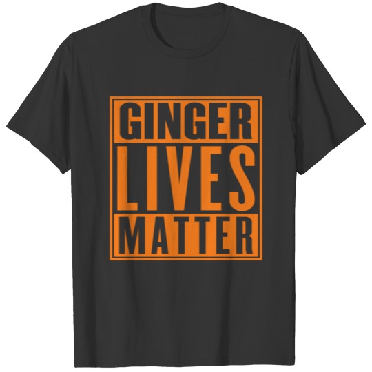 Ginger Lives Matter T-shirt