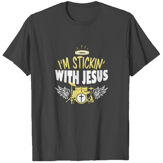 Christian DRUMMER Im Stickin With Jesus T Shirts