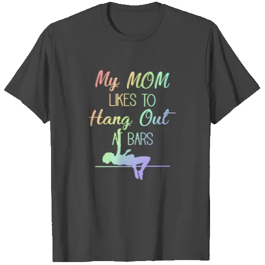 Gymnastics Mom My Mom Likes to Hang Out at Bars T Shirts
