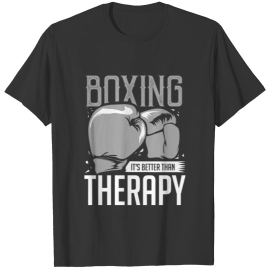 BOXING: Boxing It's Better Than Therapy T-shirt