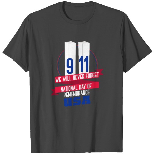 Never Forget 9/11 National Day of Remembrance Gift T Shirts