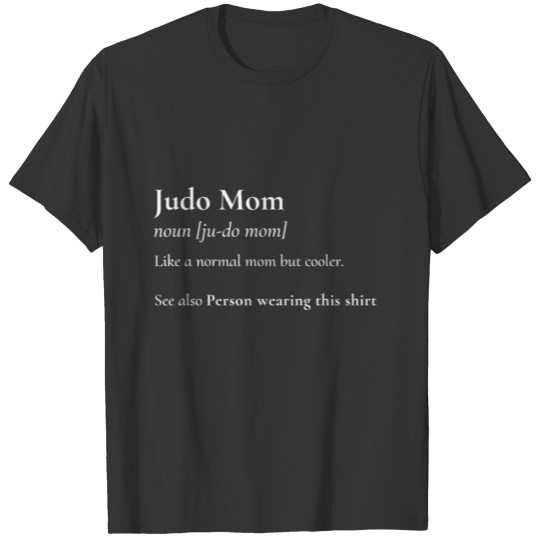 Judo Mom Definition Funny & Sassy Sports Tee T-shirt