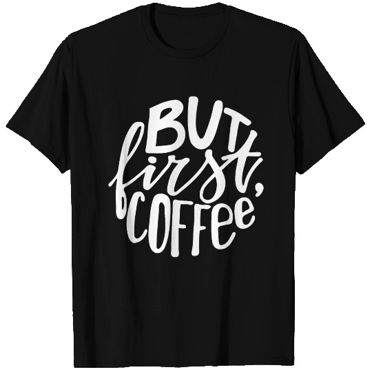 But first coffee lettering T Shirts