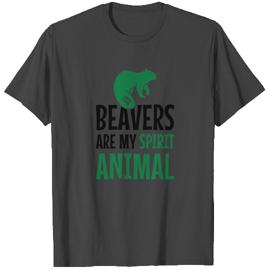 Beavers Are My Spirit Animal T Shirts