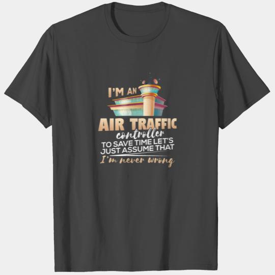 Funny Air Traffic Controller Never Wrong Gift T Shirts