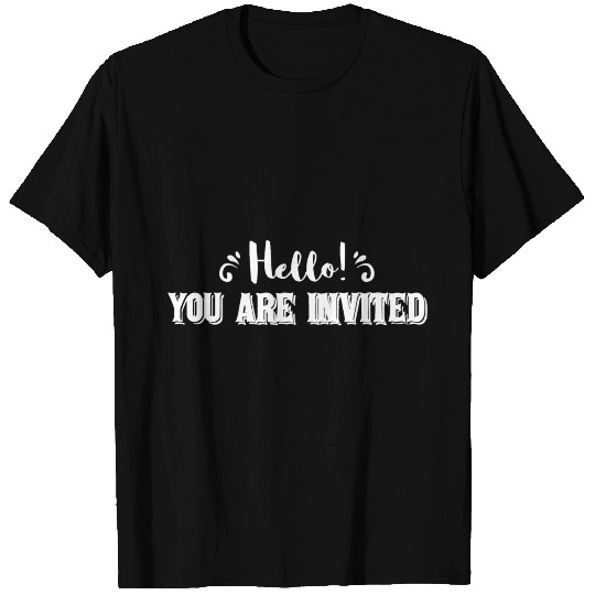 Hello you are invited T Shirts
