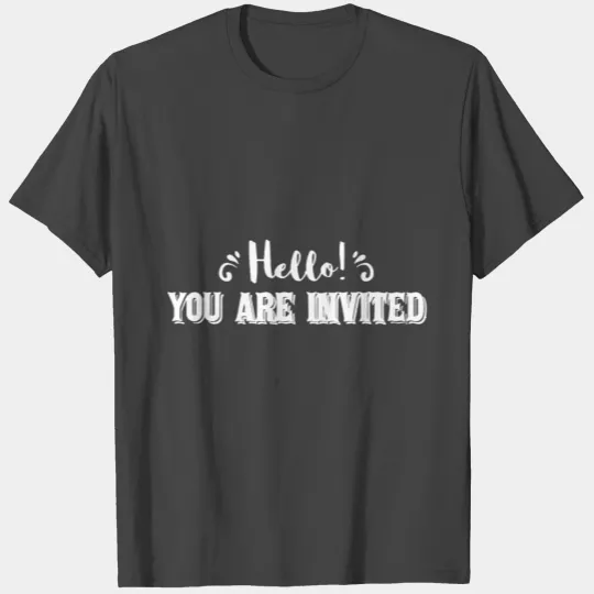Hello you are invited T Shirts