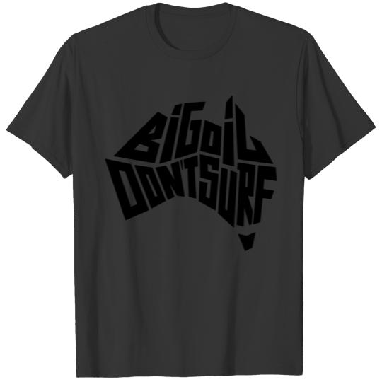 BIG OIL DON'T SURF - BLACK T-shirt