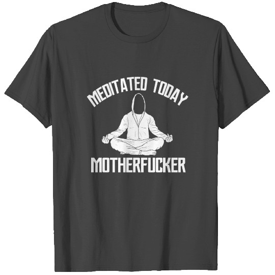 Meditation Motherfucker middle finger gift T Shirts