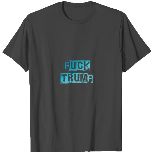 Fuck Trump T Shirts