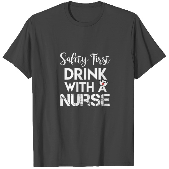 Nurse Safety Drink T Shirts