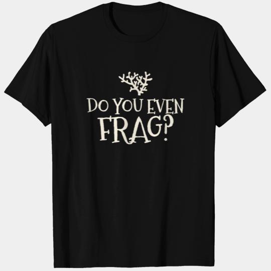 Coral Frag T Shirts
