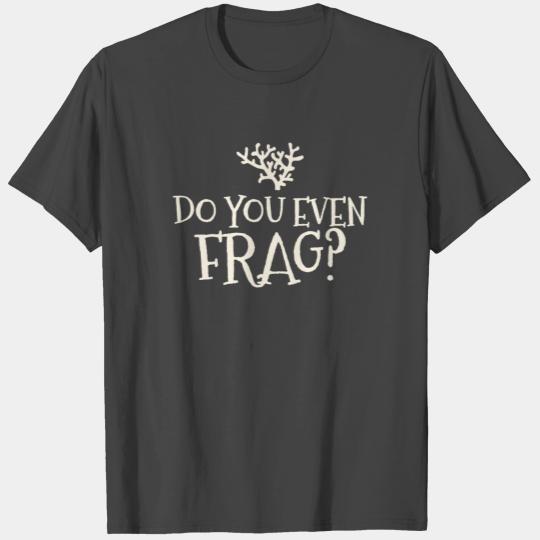 Coral Frag T Shirts