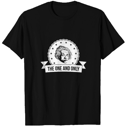 Albert Einstein One and Only T Shirts