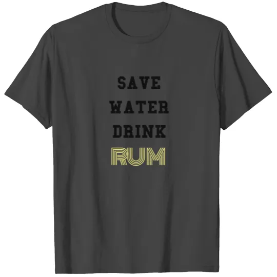 T Shirts with "save water drink rum" print