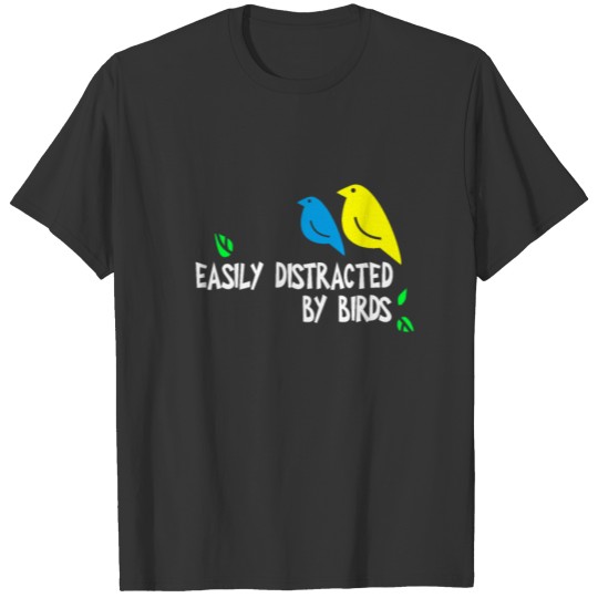 Easily Distracted By Birds T-Shirt Animals Gift Te T-shirt