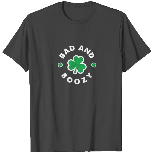 Bad and Boozy Saint Patricks Day Drinking T Shirts