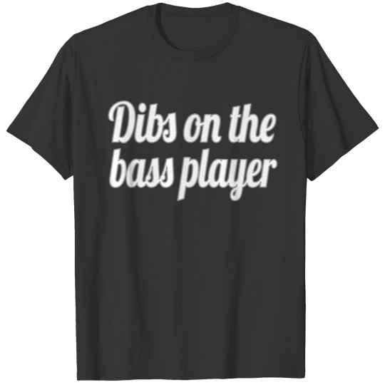 Dibs on the Bass Player Funny design Gift for T Shirts