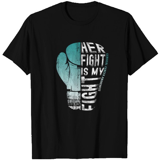 Cervical Cancer Awareness - Her Fight Is My Fight T Shirts