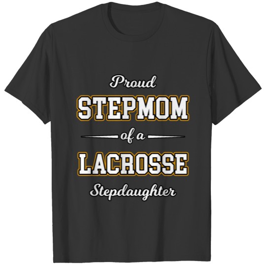 Step Mom of Lacrosse Step Daughter T Shirts