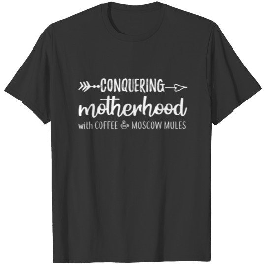 Conquering Motherhood Coffee mother day gift ideas T-shirt