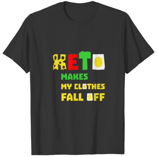 Keto Makes My Clothes Fall Off T-Shirt Ketogenic D T-shirt