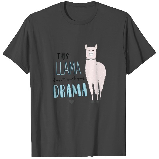 This Llama doesn't want your drama T Shirts