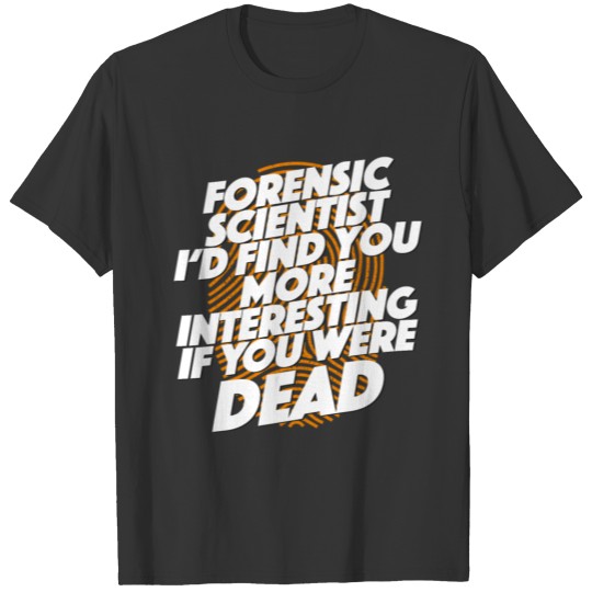 Forensics Scientists Investigator Crime Scene Gift T-shirt