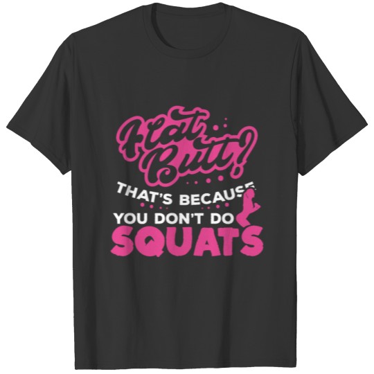 Squat Butt Squats Gym Girl Fitness Workout Gift T-shirt