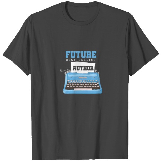 Future Best Selling Author Writer Bookworms T Shirts