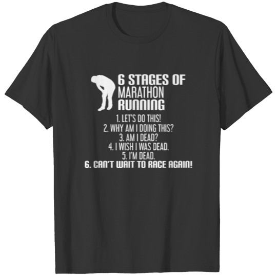 6 Stages of Marathon Running - Funny Gift T-shirt