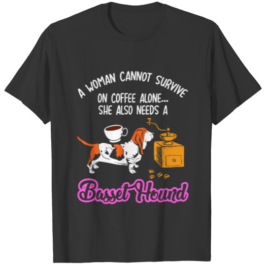 Basset Hound - cannot survive coffee alone T-shirt