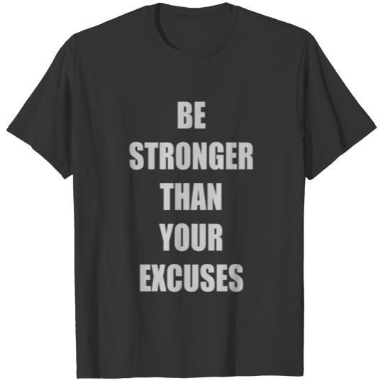 Be Stronger Than Your Excuses T-shirt