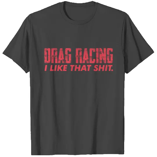 Drag racing gift motor racing motorsport car auto T Shirts