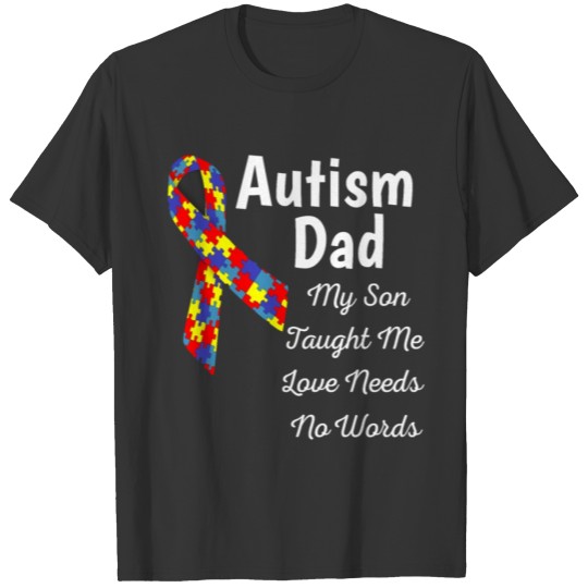 Autism Dad My Son Taught Me Love Needs No Words T-shirt