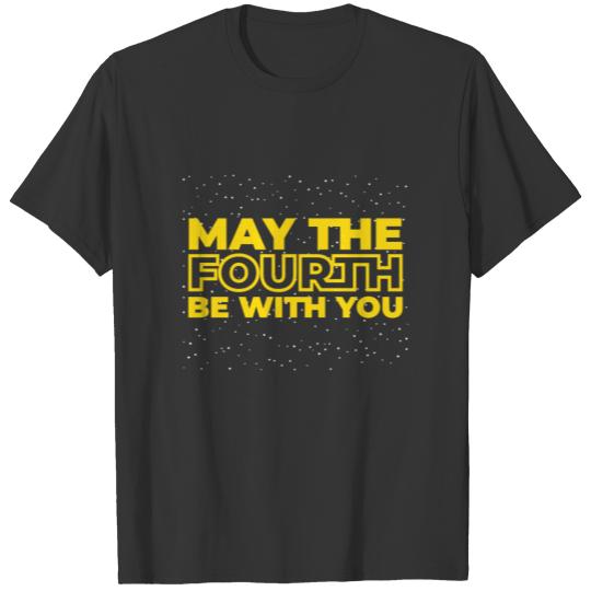 May the fourth be with you! T-shirt