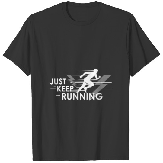 Just Keep Running T-Shirt T-shirt