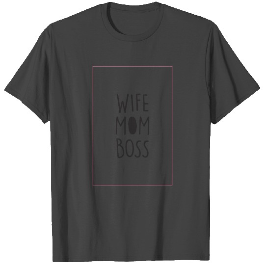 Wife Mom Boss T Shirts