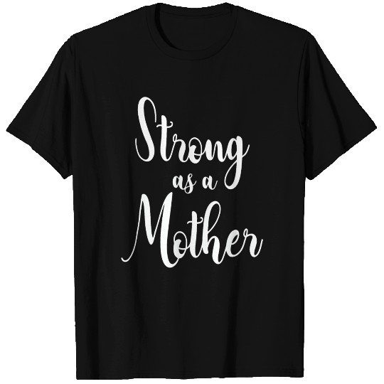 Strong as a mother Tank T Shirts