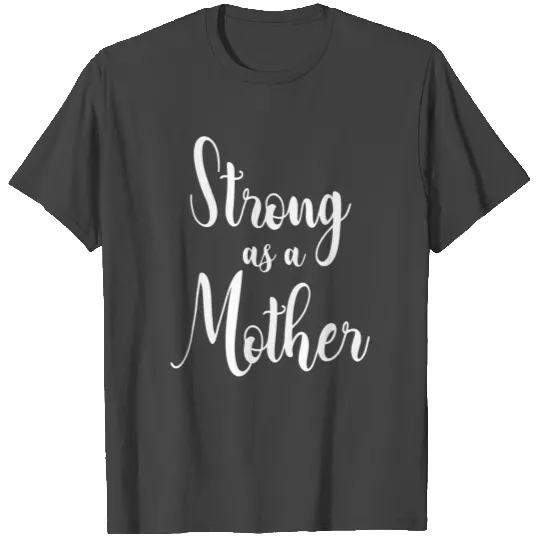 Strong as a mother Tank T Shirts