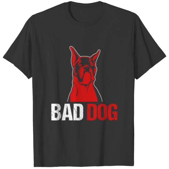 Bad Dog Puppy Animal Owners Doggie Pet Lovers T-shirt