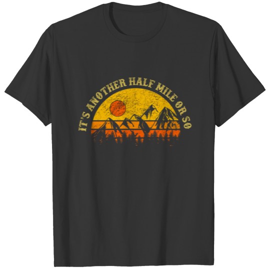 Vintage It's Another Half Mile Or So Hiking T-shirt
