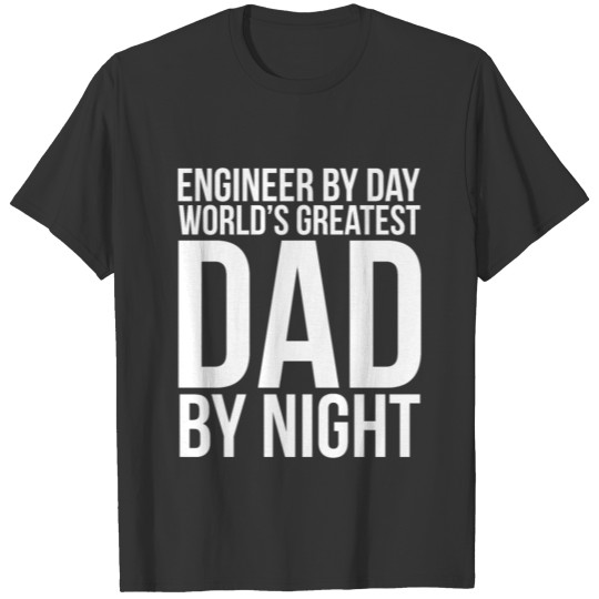 Mens Funny Engineer By Day Greatest Dad By Night T Shirts
