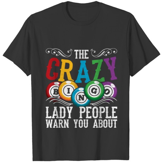 The Crazy Bingo Lady People Warn You About Gift T-shirt