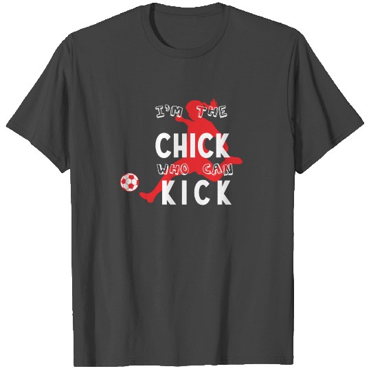 Chick Who Can Kick Soccer Footballer Goalie Rugby T Shirts