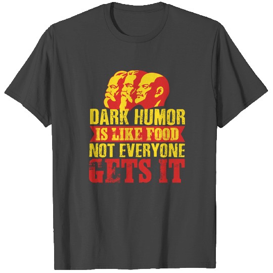 Dark Humor communism joke funny gift T Shirts